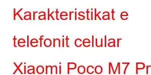 Karakteristikat e telefonit celular Xiaomi Poco M7 Pro