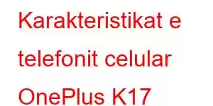 Karakteristikat e telefonit celular OnePlus K17