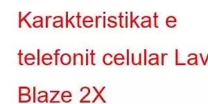 Karakteristikat e telefonit celular Lava Blaze 2X