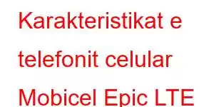 Karakteristikat e telefonit celular Mobicel Epic LTE