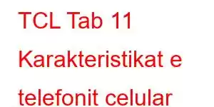 TCL Tab 11 Karakteristikat e telefonit celular