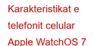 Karakteristikat e telefonit celular Apple WatchOS 7