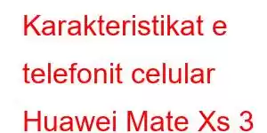 Karakteristikat e telefonit celular Huawei Mate Xs 3