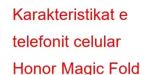 Karakteristikat e telefonit celular Honor Magic Fold