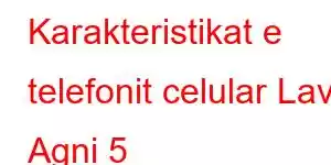 Karakteristikat e telefonit celular Lava Agni 5