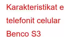 Karakteristikat e telefonit celular Benco S3