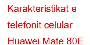 Karakteristikat e telefonit celular Huawei Mate 80E