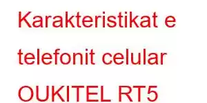 Karakteristikat e telefonit celular OUKITEL RT5