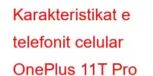 Karakteristikat e telefonit celular OnePlus 11T Pro