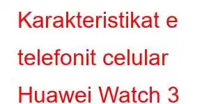 Karakteristikat e telefonit celular Huawei Watch 3