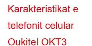 Karakteristikat e telefonit celular Oukitel OKT3