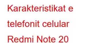 Karakteristikat e telefonit celular Redmi Note 20 Turbo