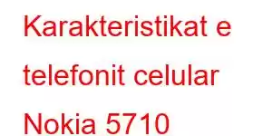 Karakteristikat e telefonit celular Nokia 5710 XpressAudio