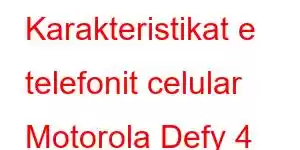 Karakteristikat e telefonit celular Motorola Defy 4