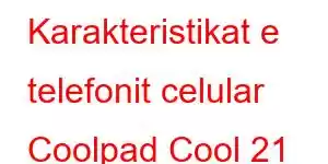 Karakteristikat e telefonit celular Coolpad Cool 21 Plus