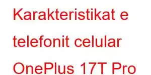 Karakteristikat e telefonit celular OnePlus 17T Pro