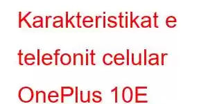 Karakteristikat e telefonit celular OnePlus 10E