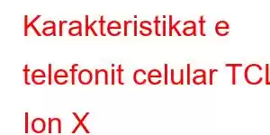 Karakteristikat e telefonit celular TCL Ion X