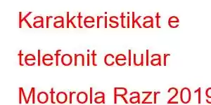 Karakteristikat e telefonit celular Motorola Razr 2019