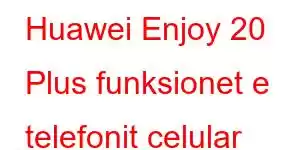 Huawei Enjoy 20 Plus funksionet e telefonit celular