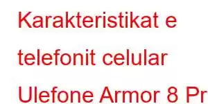 Karakteristikat e telefonit celular Ulefone Armor 8 Pro