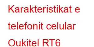 Karakteristikat e telefonit celular Oukitel RT6