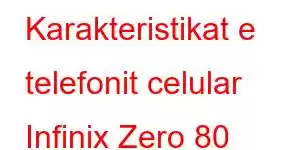 Karakteristikat e telefonit celular Infinix Zero 80