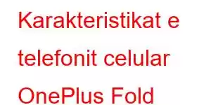 Karakteristikat e telefonit celular OnePlus Fold