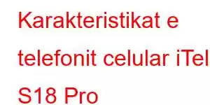 Karakteristikat e telefonit celular iTel S18 Pro