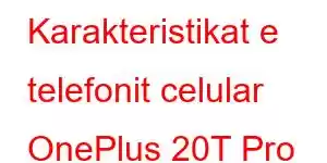 Karakteristikat e telefonit celular OnePlus 20T Pro