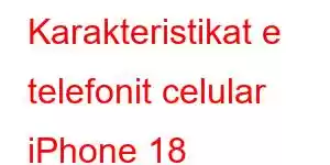 Karakteristikat e telefonit celular iPhone 18