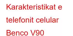 Karakteristikat e telefonit celular Benco V90