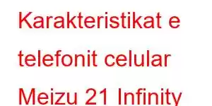 Karakteristikat e telefonit celular Meizu 21 Infinity