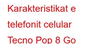 Karakteristikat e telefonit celular Tecno Pop 8 Go