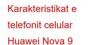 Karakteristikat e telefonit celular Huawei Nova 9