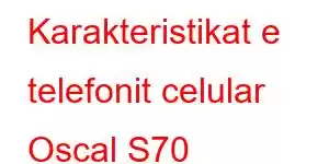 Karakteristikat e telefonit celular Oscal S70