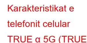 Karakteristikat e telefonit celular TRUE α 5G (TRUE Alpha 5G).