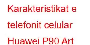 Karakteristikat e telefonit celular Huawei P90 Art