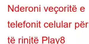 Nderoni veçoritë e telefonit celular për të rinjtë Play8