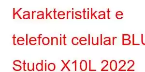 Karakteristikat e telefonit celular BLU Studio X10L 2022