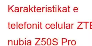 Karakteristikat e telefonit celular ZTE nubia Z50S Pro