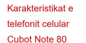 Karakteristikat e telefonit celular Cubot Note 80