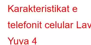 Karakteristikat e telefonit celular Lava Yuva 4