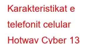 Karakteristikat e telefonit celular Hotwav Cyber ​​13 Pro