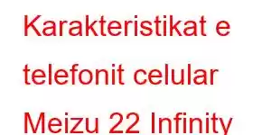 Karakteristikat e telefonit celular Meizu 22 Infinity