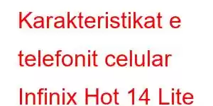 Karakteristikat e telefonit celular Infinix Hot 14 Lite