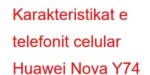 Karakteristikat e telefonit celular Huawei Nova Y74