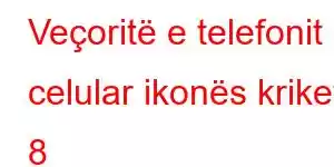 Veçoritë e telefonit celular ikonës kriket 8