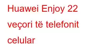 Huawei Enjoy 22 veçori të telefonit celular