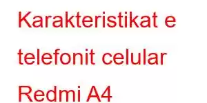 Karakteristikat e telefonit celular Redmi A4